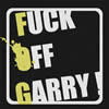 FUCK OFF GARRY !!! album