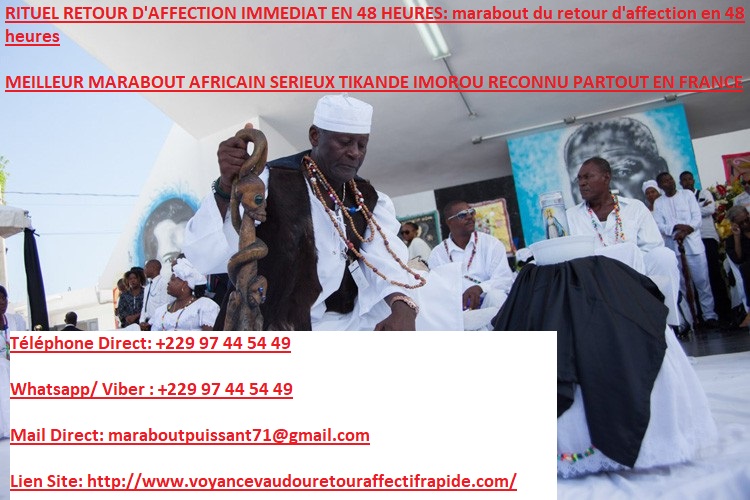 PUISSANT MEDIUM MARABOUT AFRICAIN SRIEUX ET HONNETE TIKANDE IMOROU: Marabout Retour Affectif Rapide